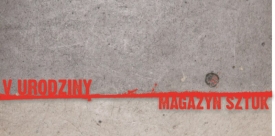 V urodziny Magazynu Sztuk - zaproszenie